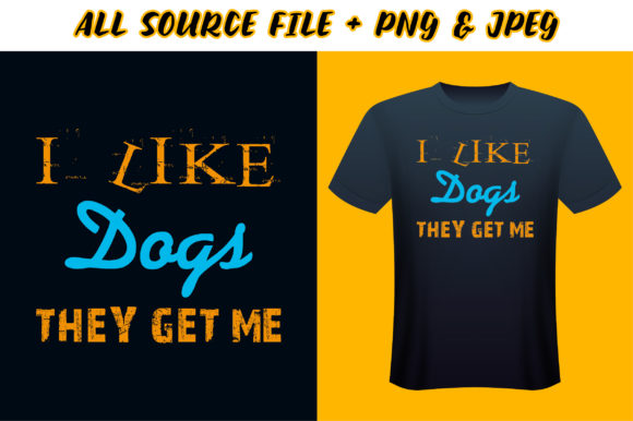 I Like Dogs They Get Me T-Shirt Design