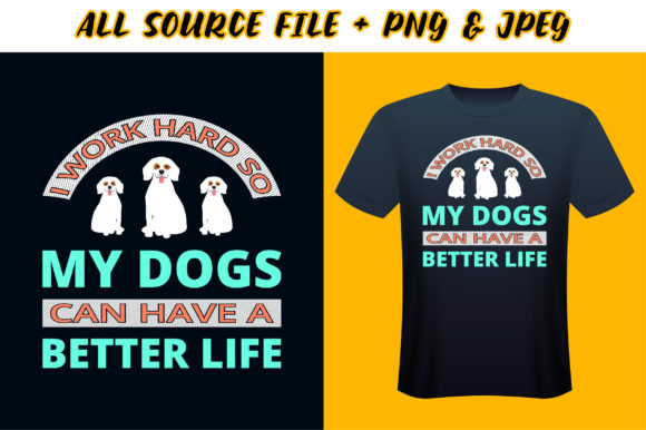 I Work Hard So My Dogs T-shirt Design